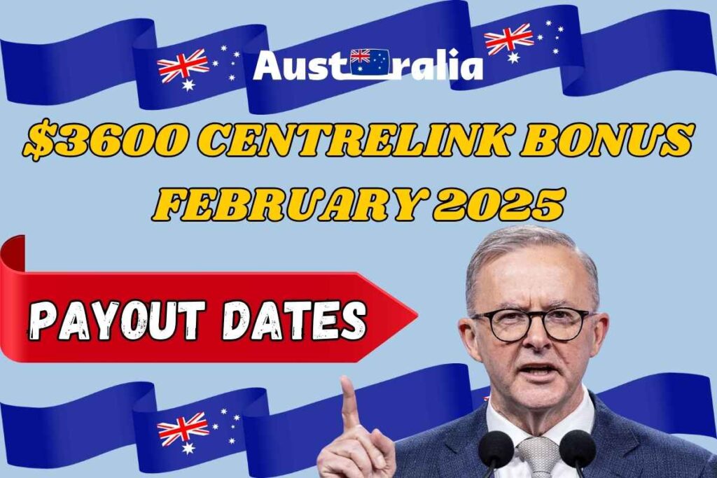 $3600 Centrelink Bonus February 2025