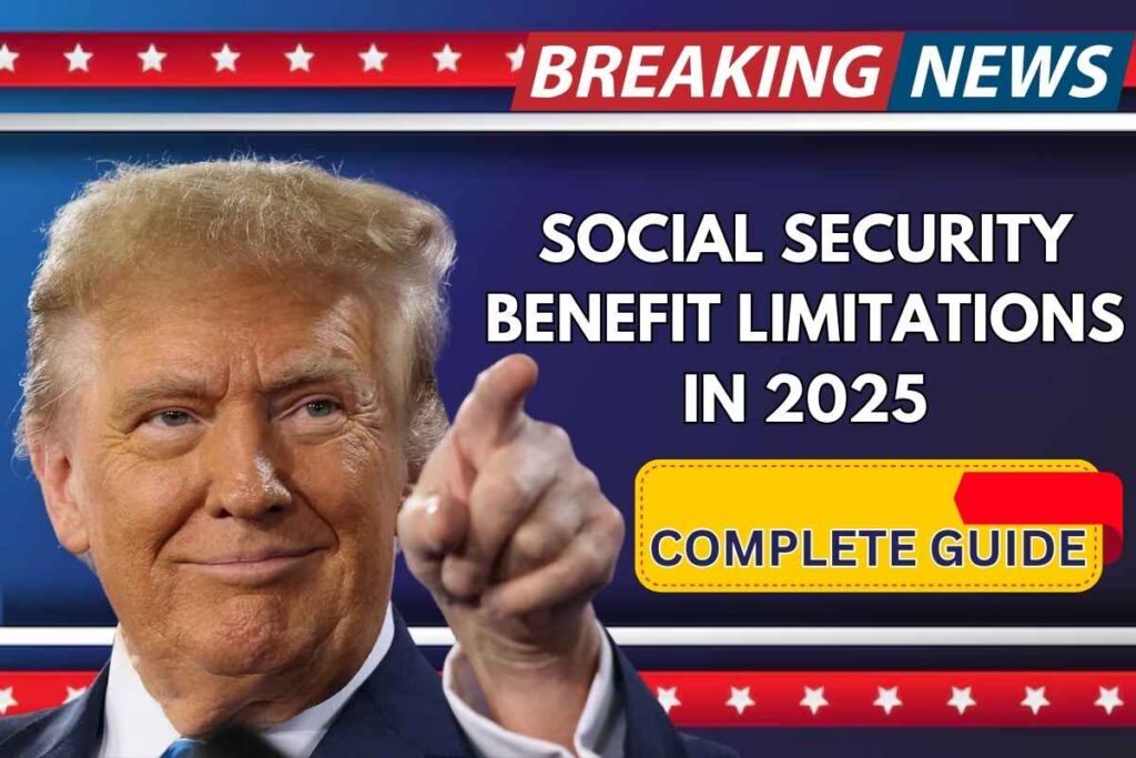 Social Security Benefit Limitations In 2025